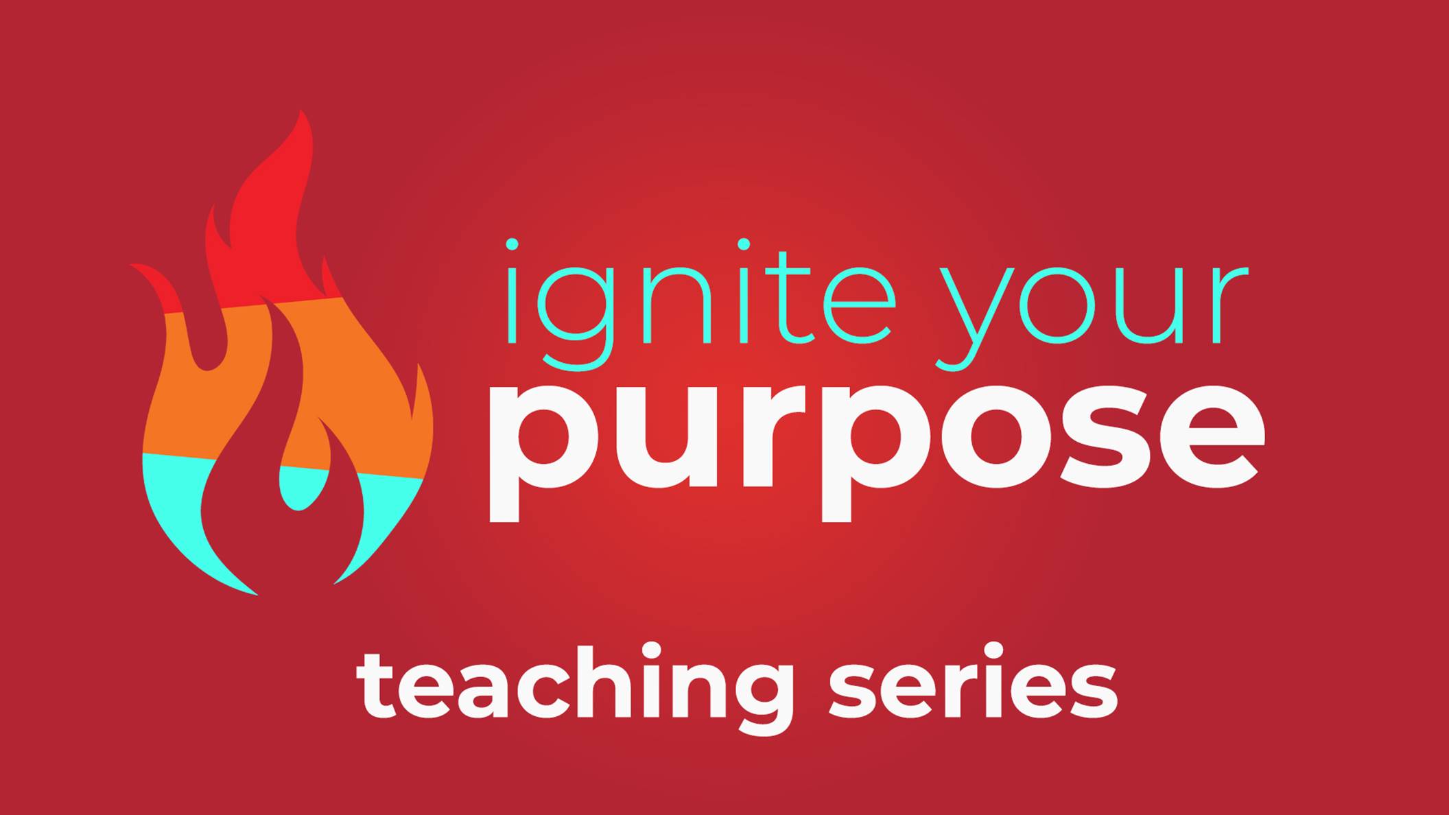 Ignite Your Purpose By Connecting With God
