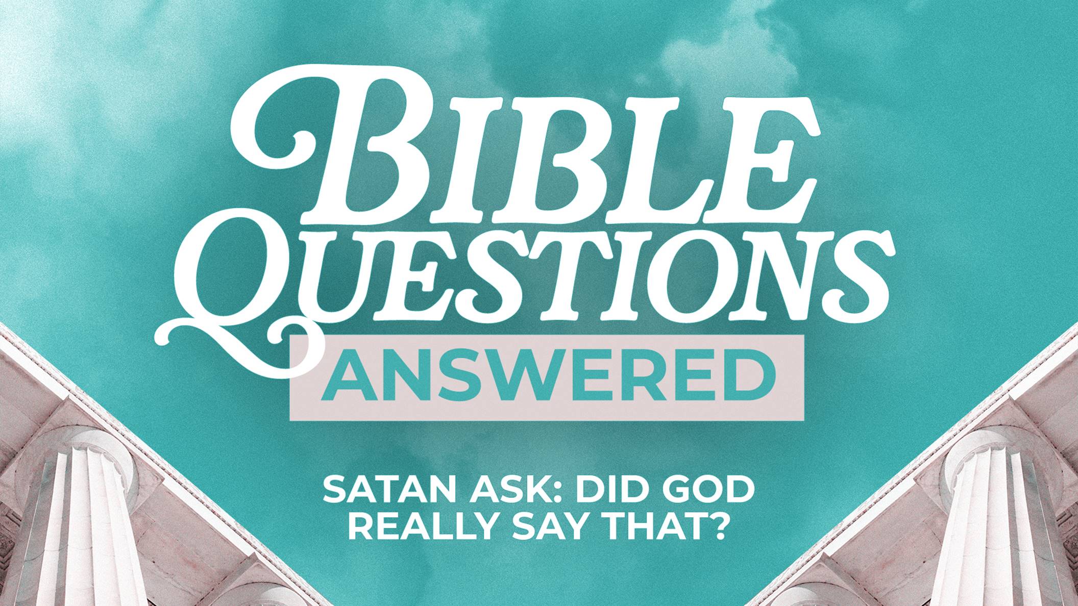 Satan Ask: Did God Really Say That?